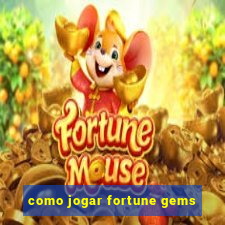 como jogar fortune gems